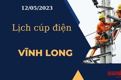 Lịch cúp điện hôm nay ngày 12/05/2023 tại Vĩnh Long