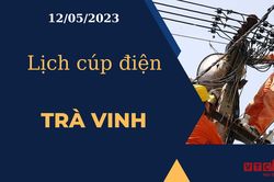 Lịch cúp điện hôm nay tại Trà Vinh ngày 12/05/2023