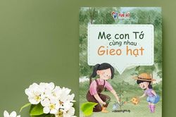 Giới thiệu sách 'Mẹ con tớ cùng nhau gieo hạt'