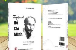 'Truyện về Hồ Chí Minh'- Cuốn sách quý về vị lãnh tụ kính yêu của dân tộc Việt Nam