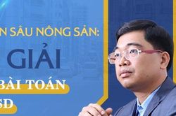 Chế biến sâu nông sản: Lời giải của bài toán tỷ USD