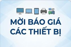 Mời báo giá các thiết bị để vận hành, bảo đảm an toàn thông tin đối với các thiết bị, đường truyền kết nối trong cơ quan đảng