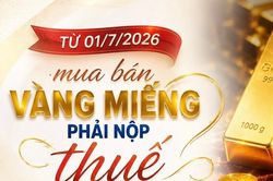 Từ 1/7/2026, mua b&aacute;n v&agrave;ng miếng phải nộp thuế thu nhập c&aacute; nh&acirc;n