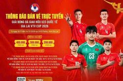 Gi&aacute; v&eacute; Giải b&oacute;ng đ&aacute; giao hữu U23 Quốc tế cao nhất 400 ngh&igrave;n đồng