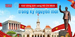 Giữ vững ánh sáng Hồ Chí Minh trong kỷ nguyên mới