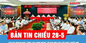 Bản tin chiều 28-5: Cán bộ TPHCM phải 'vượt lên chính mình' để đáp ứng yêu cầu phát triển mới