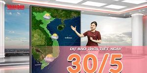 [Video] Dự báo thời tiết ngày 30/5/2026: Nắng bớt gay gắt tại Bắc Bộ, Nam Bộ gia tăng dông