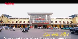[Video] Vẻ đẹp vượt thời gian của nhà ga Thủ đô trăm năm tuổi
