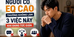 Người có EQ cao thường không làm 3 việc này khi tức giận: Điều cuối cùng rất nhiều người mắc phải