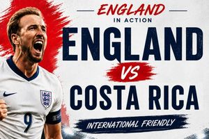 Nhận định trận đấu Anh vs Costa Rica, 3h00 ngày 11.6: Bước chạy đà hoàn hảo