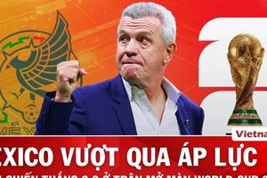 HLV Javier Aguirre: 'Mexico đã vượt qua áp lực tâm lý ở trận mở màn World Cup'