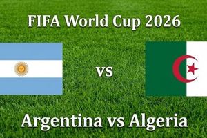 Nhận định, dự đoán trận đấu Argentina vs Algeria: Messi khởi động hành trình bảo vệ ngôi vương