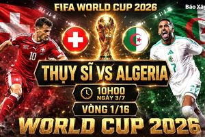 Nhận định, dự đoán tỷ số Thụy Sĩ vs Algeria (10h ngày 3/7), vòng 1/16 World Cup 2026