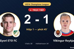 TRỰC TIẾPTrực tiếp Gyori ETO FC vs Vikingur Reykjavik: Hiệp 2 bắt đầu, Gyori ETO FC dẫn 2-1
