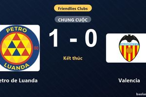 Petro de Luanda thắng Valencia, đối thủ trắng tay ở trận giao hữu