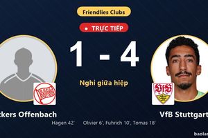 TRỰC TIẾPTrực tiếp Kickers Offenbach vs VfB Stuttgart: Hết hiệp 1, VfB Stuttgart dẫn 4-1