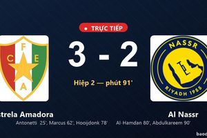 TRỰC TIẾPTrực tiếp Estrela Amadora vs Al Nassr: Al Nassr rút ngắn cách biệt 3-2