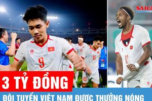 Đội tuyển Việt Nam được thưởng nóng sau trận thắng Indonesia