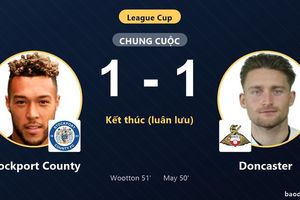 Thắng Stockport County trên chấm luân lưu, Doncaster đi tiếp, tiễn đối thủ rời League Cup