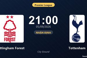 Nhận định Nottingham Forest vs Tottenham: Điểm nóng cuộc đua tốp đầu