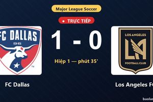TRỰC TIẾPTrực tiếp FC Dallas vs Los Angeles FC: Hết hiệp 1, FC Dallas dẫn 1-0