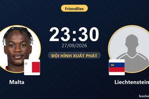 TRỰC TIẾPTrực tiếp Malta vs Liechtenstein: Đội hình xuất phát