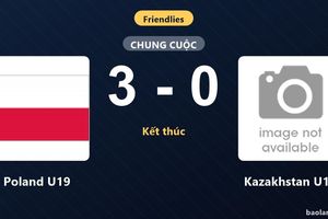 Áp đảo toàn diện, Poland U19 giành thắng lợi 3-0 trước Kazakhstan U19