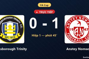 TRỰC TIẾPTrực tiếp Gainsborough Trinity vs Anstey Nomads: Hết hiệp 1, Anstey Nomads dẫn 1-0