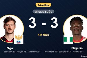 Bị Nigeria gỡ hòa phút 90, Nga chấp nhận chia điểm nghẹt thở