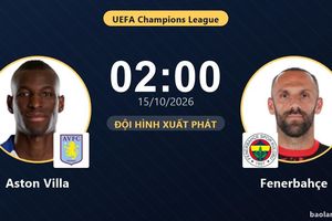 TRỰC TIẾPTrực tiếp Aston Villa vs Fenerbahçe: Đội hình xuất phát