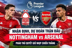 Nhận định, dự đoán trận đấu Nottingham vs Arsenal: Pháo thủ quyết giữ nhịp chiến thắng