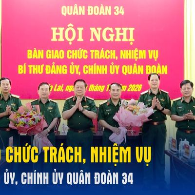 Bàn giao chức trách, nhiệm vụ Bí thư Đảng ủy, Chính ủy Quân đoàn 34