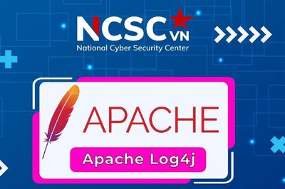 Cảnh báo lỗ hổng nghiêm trọng trong Apache Log4j