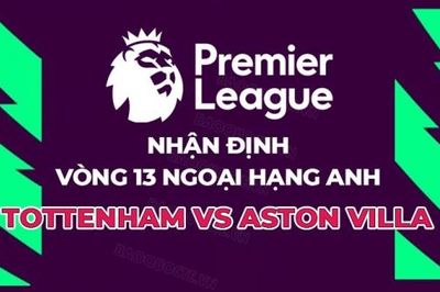Nhận định, soi kèo Tottenham vs Aston Villa, 21h00 ngày 26/11 - Vòng 13 Ngoại hạng Anh