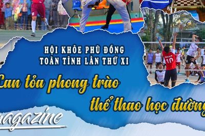 E-magazine Hội khỏe Phù Đổng toàn tỉnh lần thứ XI: Lan tỏa phong trào thể thao học đường