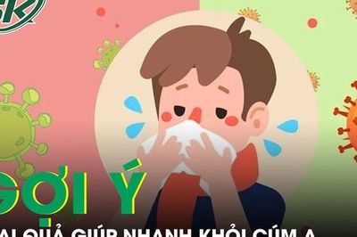 Muốn nhanh khỏi cúm A đừng bỏ qua những loại quả này