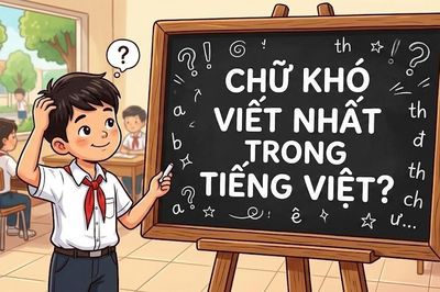 Chữ nào khó viết nhất trong tiếng Việt?