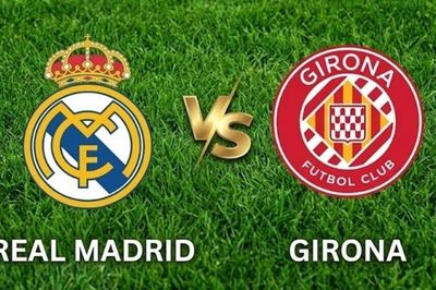 Nhận định, dự đoán trận đấu Real Madrid vs Girona: Tìm lại bản lĩnh