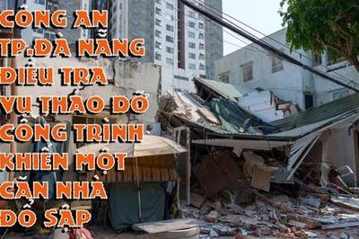 Đà Nẵng: Điều tra làm rõ nguyên nhân vụ tháo dỡ công trình khiến một căn nhà đổ sập