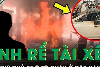 Chủ xe ô tô bị cháy tại cây xăng là anh rể của tài xế, cả hai đều đang bị tạm giữ