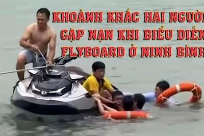 Video khoảnh khắc hai người gặp nạn khi biểu diễn flyboard ở Ninh Bình