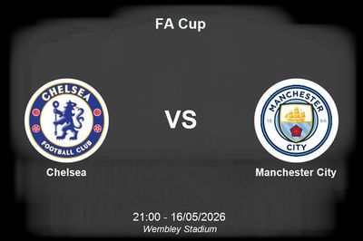 Nhận định Chelsea vs Manchester City - Chung kết FA Cup tại Wembley Stadium