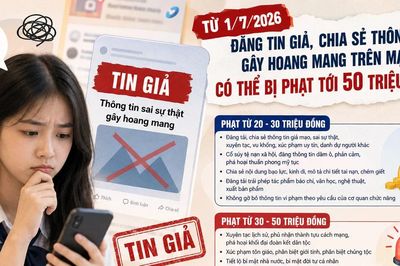 Từ 1/7, đăng tin giả gây hoang mang trên mạng xã hội có thể bị phạt tới 50 triệu đồng