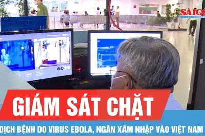 Giám sát chặt dịch bệnh do virus Ebola, ngăn xâm nhập vào Việt Nam