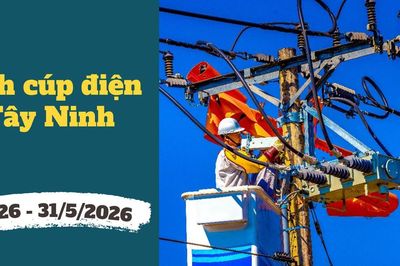 Lịch cúp điện Tây Ninh từ ngày 26 - 31/5/2026: Sáng sớm nhiều khu dân cư không còn điện để dùng