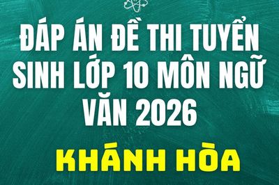 Đề thi, đáp án vào lớp 10 môn Ngữ văn tại Khánh Hòa năm 2026