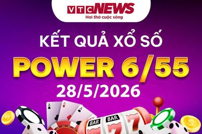 Vietlott 28/5 - Kết quả xổ số Vietlott hôm nay 28/5/2026 - Xổ số Power 6/55