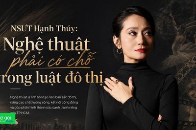 NSƯT Hạnh Thúy: Nghệ thuật phải có chỗ trong luật đô thị