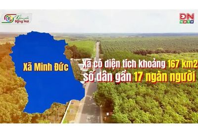 [Video Khám phá Đồng Nai - Chạm 95] Xã Minh Đức