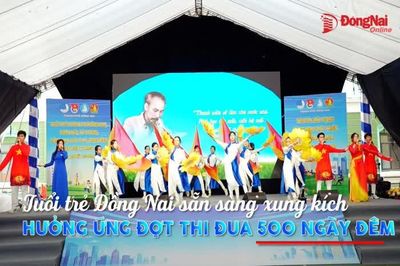 [Video] Tuổi trẻ Đồng Nai sẵn sàng xung kích hưởng ứng đợt thi đua 500 ngày đêm